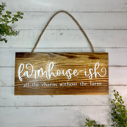 "Farmhouse-ish" - Hanging Wooden Sign