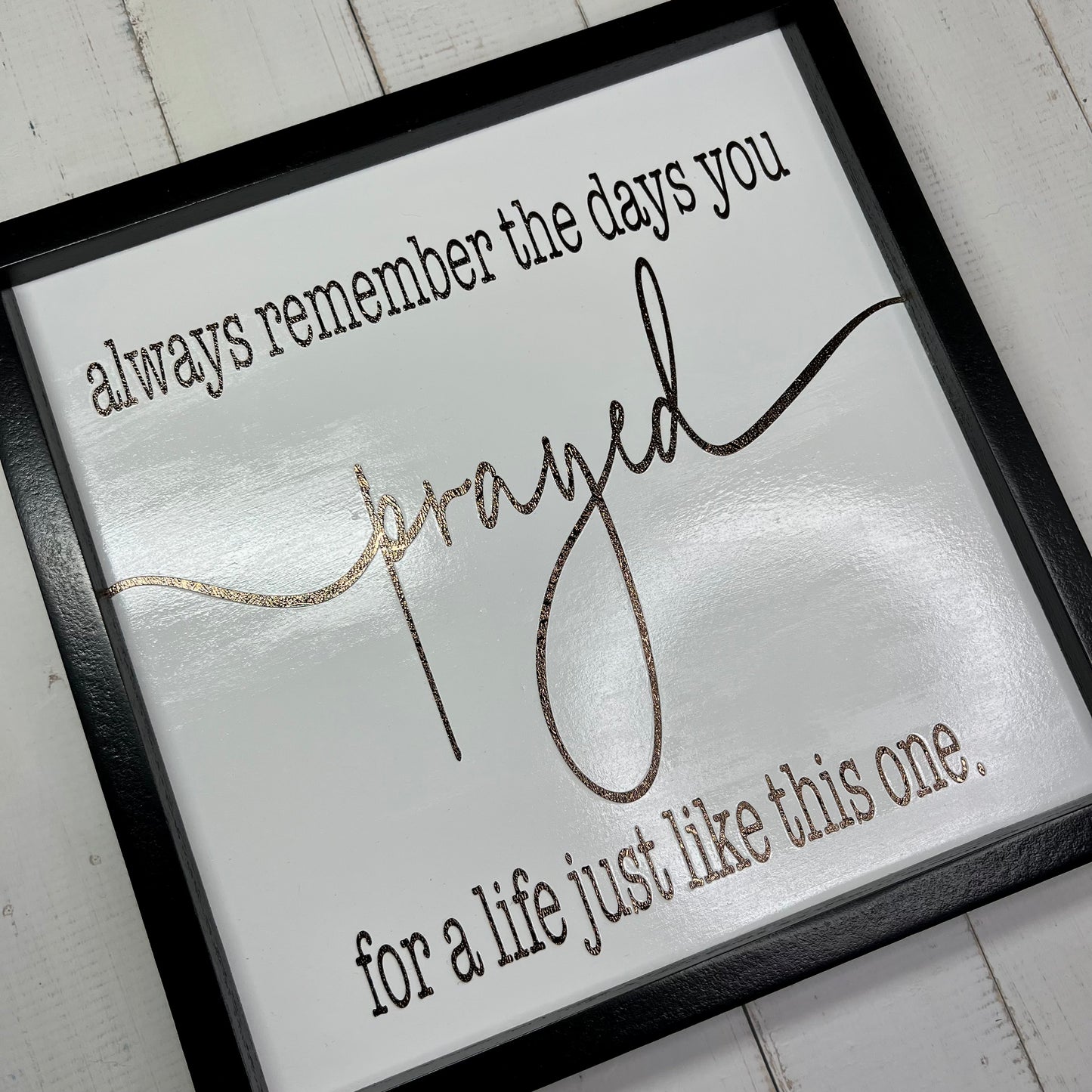 "Remember the Days" - Wooden Sign